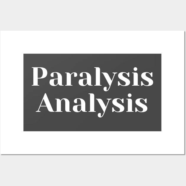 Paralysis Analysis Wall Art by CasualTeesOfFashion